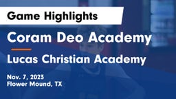 Coram Deo Academy  vs Lucas Christian Academy Game Highlights - Nov. 7, 2023