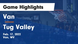 Van  vs Tug Valley  Game Highlights - Feb. 17, 2022