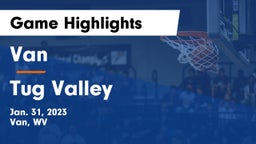 Van  vs Tug Valley  Game Highlights - Jan. 31, 2023