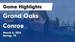 Grand Oaks  vs Conroe  Game Highlights - March 8, 2024