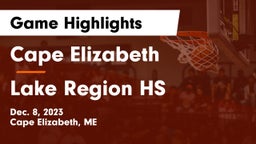 Cape Elizabeth  vs Lake Region HS Game Highlights - Dec. 8, 2023