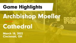 Archbishop Moeller  vs Cathedral  Game Highlights - March 18, 2022