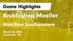 Archbishop Moeller  vs Hamilton Southeastern  Game Highlights - March 19, 2022