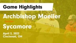 Archbishop Moeller  vs Sycamore  Game Highlights - April 2, 2022