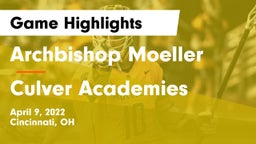 Archbishop Moeller  vs Culver Academies Game Highlights - April 9, 2022