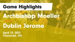 Archbishop Moeller  vs Dublin Jerome  Game Highlights - April 13, 2022
