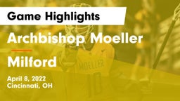 Archbishop Moeller  vs Milford  Game Highlights - April 8, 2022