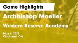 Archbishop Moeller  vs Western Reserve Academy Game Highlights - May 6, 2022