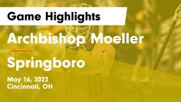 Archbishop Moeller  vs Springboro  Game Highlights - May 16, 2022