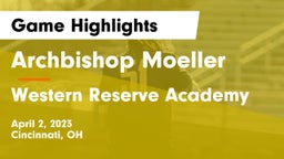 Archbishop Moeller  vs Western Reserve Academy Game Highlights - April 2, 2023