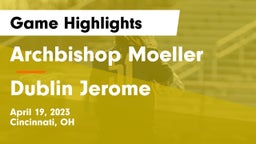 Archbishop Moeller  vs Dublin Jerome Game Highlights - April 19, 2023