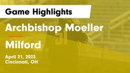 Archbishop Moeller  vs Milford  Game Highlights - April 21, 2023