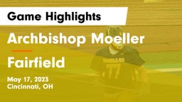 Archbishop Moeller  vs Fairfield  Game Highlights - May 17, 2023