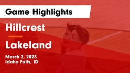 Hillcrest  vs Lakeland  Game Highlights - March 2, 2023