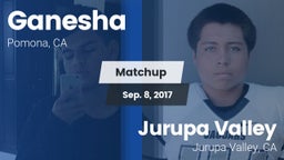 Matchup: Ganesha  vs. Jurupa Valley  2017