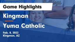 Kingman  vs Yuma Catholic  Game Highlights - Feb. 8, 2022
