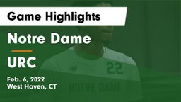 Notre Dame  vs URC Game Highlights - Feb. 6, 2022