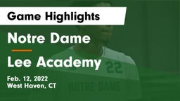 Notre Dame  vs Lee Academy  Game Highlights - Feb. 12, 2022