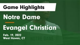 Notre Dame  vs Evangel Christian Game Highlights - Feb. 19, 2022