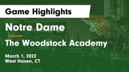 Notre Dame  vs The Woodstock Academy Game Highlights - March 1, 2022