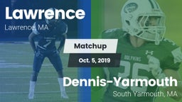 Matchup: Lawrence  vs. Dennis-Yarmouth  2019