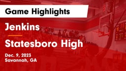Jenkins  vs Statesboro High Game Highlights - Dec. 9, 2023