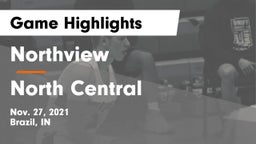 Northview  vs North Central  Game Highlights - Nov. 27, 2021