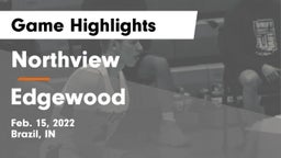 Northview  vs Edgewood  Game Highlights - Feb. 15, 2022