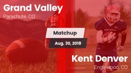 Matchup: Grand Valley High vs. Kent Denver  2018