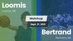 Matchup: Loomis  vs. Bertrand  2019