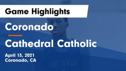 Coronado  vs Cathedral Catholic  Game Highlights - April 13, 2021