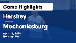 Hershey  vs Mechanicsburg  Game Highlights - April 11, 2024