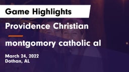 Providence Christian  vs montgomory catholic al Game Highlights - March 24, 2022