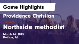 Providence Christian  vs Northside methodist Game Highlights - March 24, 2023