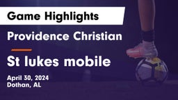 Providence Christian  vs St lukes mobile Game Highlights - April 30, 2024