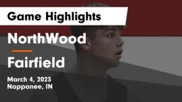 NorthWood  vs Fairfield  Game Highlights - March 4, 2023