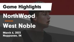 NorthWood  vs West Noble  Game Highlights - March 6, 2023