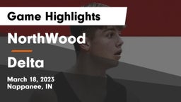 NorthWood  vs Delta  Game Highlights - March 18, 2023