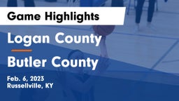 Logan County  vs Butler County  Game Highlights - Feb. 6, 2023
