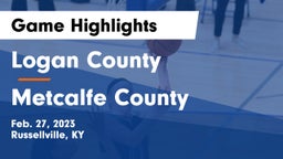 Logan County  vs Metcalfe County  Game Highlights - Feb. 27, 2023