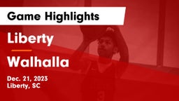 Liberty  vs Walhalla  Game Highlights - Dec. 21, 2023