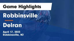 Robbinsville  vs Delran  Game Highlights - April 17, 2023