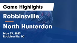 Robbinsville  vs North Hunterdon  Game Highlights - May 23, 2023
