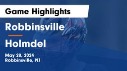 Robbinsville  vs Holmdel  Game Highlights - May 28, 2024