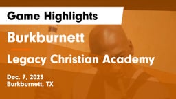Burkburnett  vs Legacy Christian Academy  Game Highlights - Dec. 7, 2023