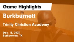 Burkburnett  vs Trinity Christian Academy  Game Highlights - Dec. 15, 2023