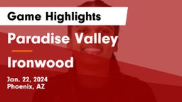 Paradise Valley  vs Ironwood  Game Highlights - Jan. 22, 2024