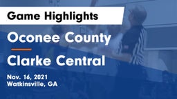 Oconee County  vs Clarke Central  Game Highlights - Nov. 16, 2021