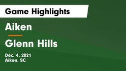 Aiken  vs Glenn Hills  Game Highlights - Dec. 4, 2021