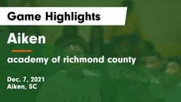 Aiken  vs academy of richmond county Game Highlights - Dec. 7, 2021